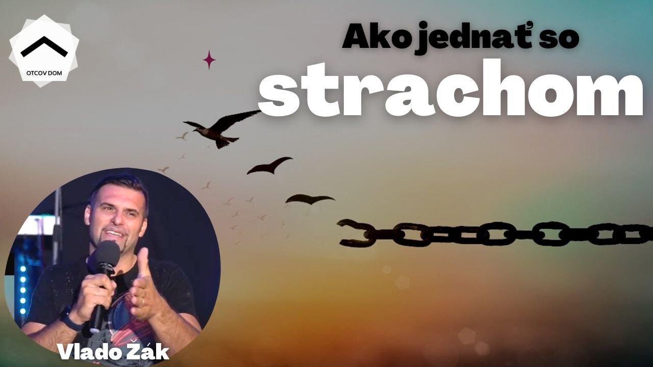 Ako jednať so strachom | Vlado Žák | Otcov dom 4.9.'22