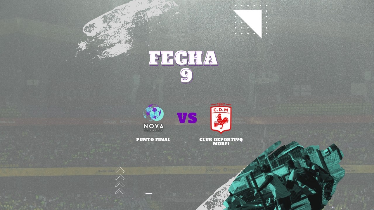 PUNTO FINAL VS CLUB DEPORTIVO MORFI | NOVA TORNEOS