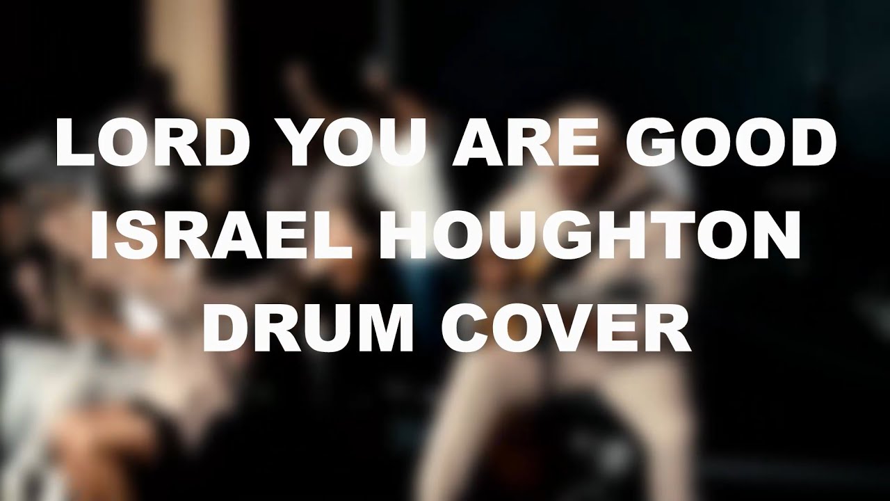 YOU ARE GOOD - ISRAEL HOUGHTON