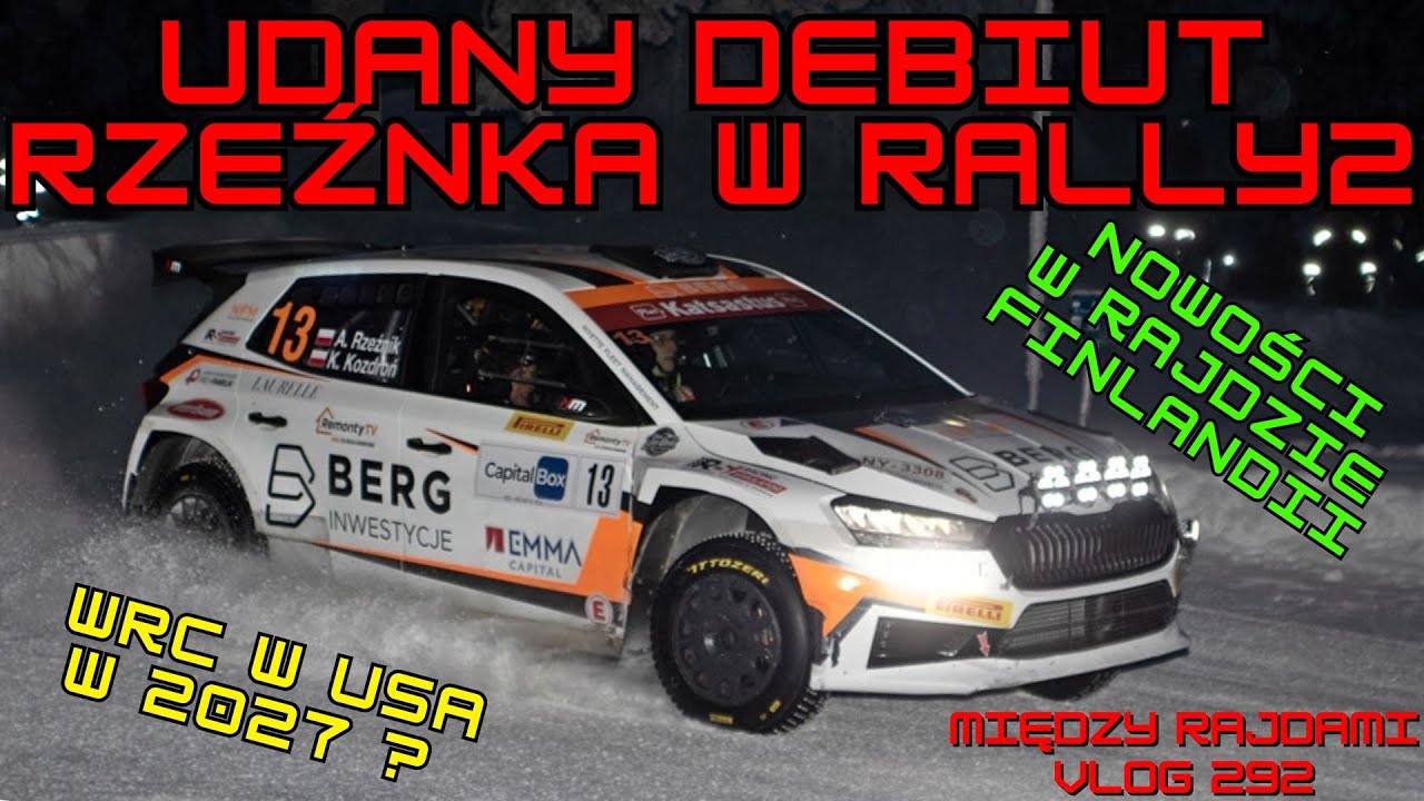 Między Rajdami 292 - UDANY DEBIUT RZEŹNIKA W RALLY2, MOCNO ZMIENIONY RAJD FINLANDII, WRC w USA(?)
