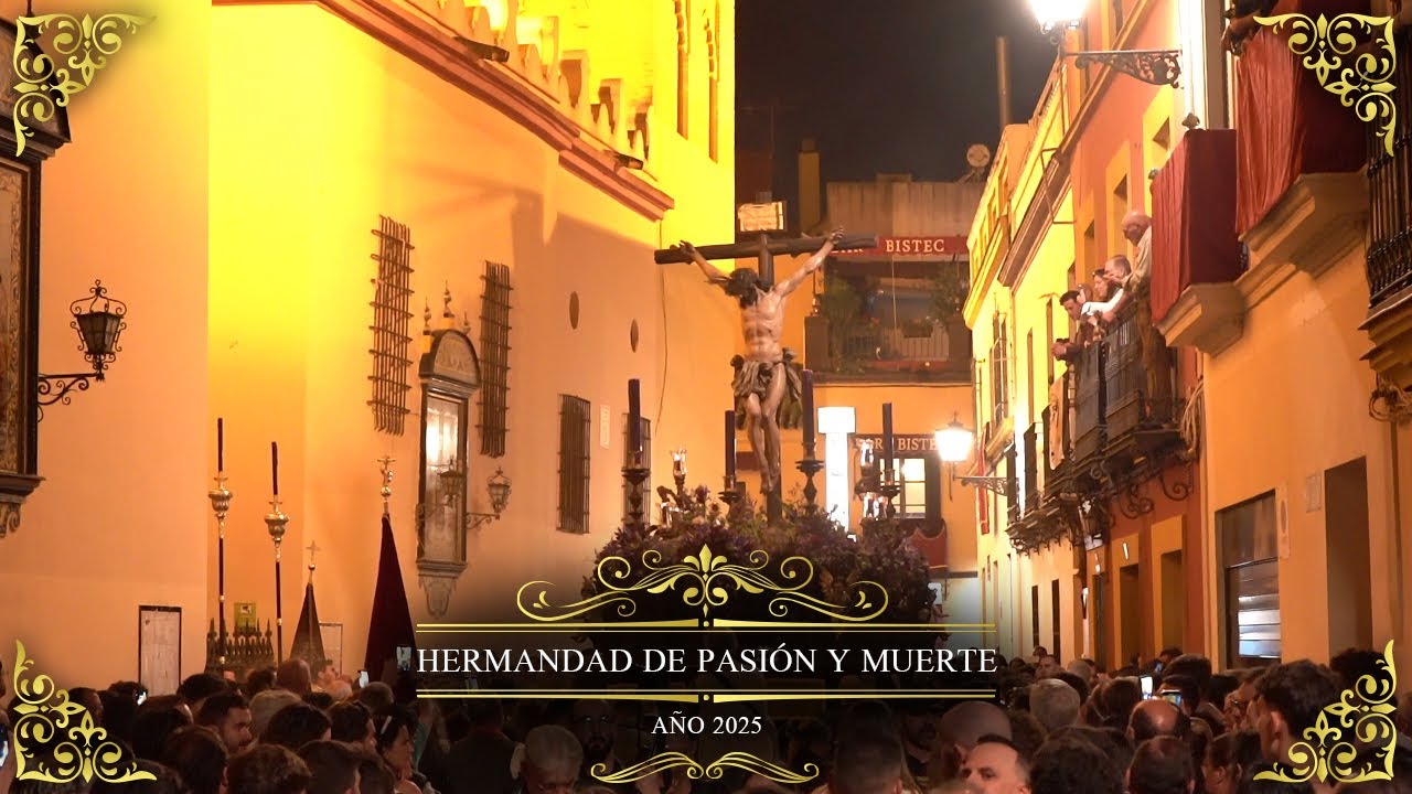 HERMANDAD DE PASIÓN Y MUERTE - ESTACIÓN DE PENITENCIA 2025