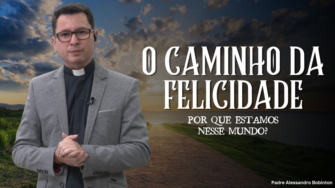 O Caminho da Felicidade: Por que Estamos Nesse Mundo?