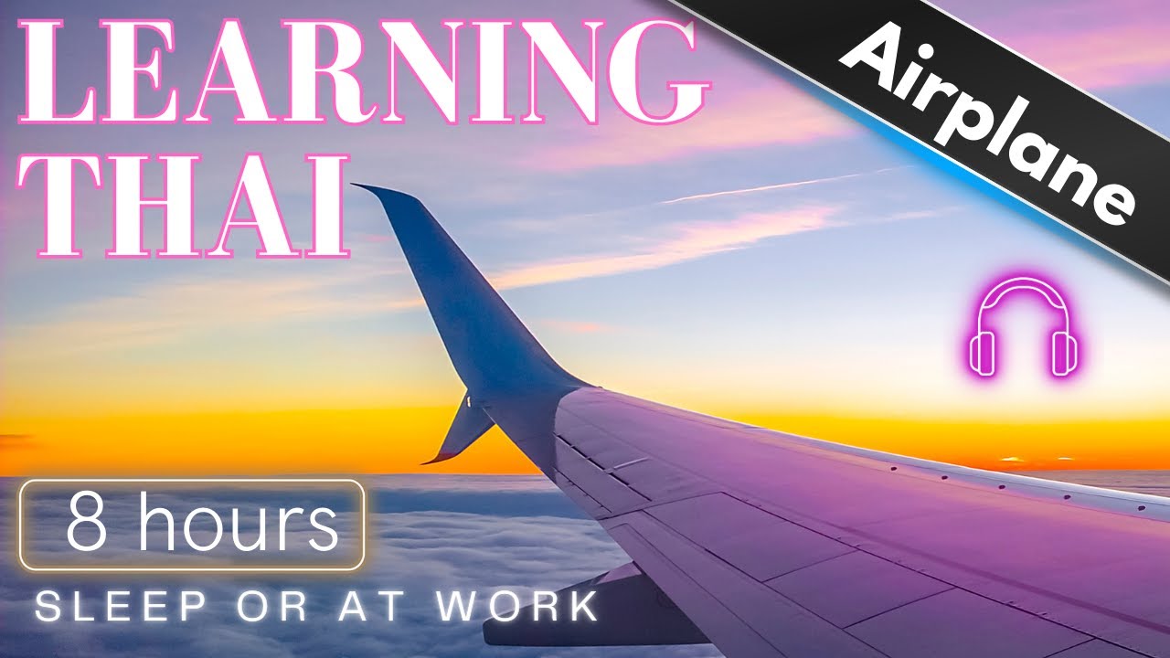 Sleep & Learn Thai: Beginner's 8-Hour Sleep Learning with Soothing Airplane Cabin White Noise 🌙✈️