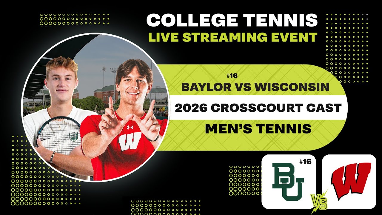 WISCONSIN at #16 BAYLOR | Men's College Tennis [CrossCourt Cast]