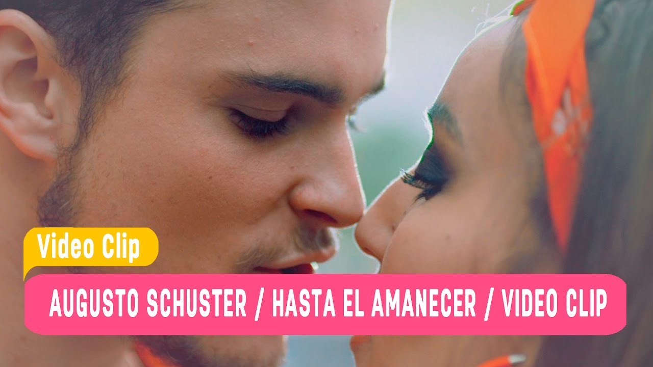 Augusto Schuster / Hasta el amanecer / Video clip