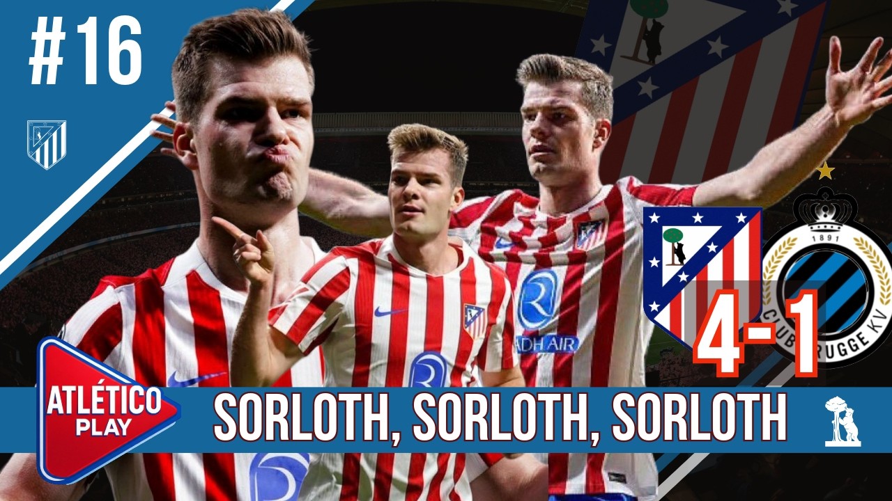 ASÍ LLEVÓ SORLOTH AL ATLETI A OCTAVOS DE FINAL DE LA CHAMPIONS | ATLETI 4-1 BRUJAS