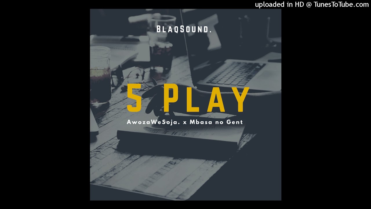 BlaqSound. Ft AwozaWeSoja x Mbasa no Gent _ Play