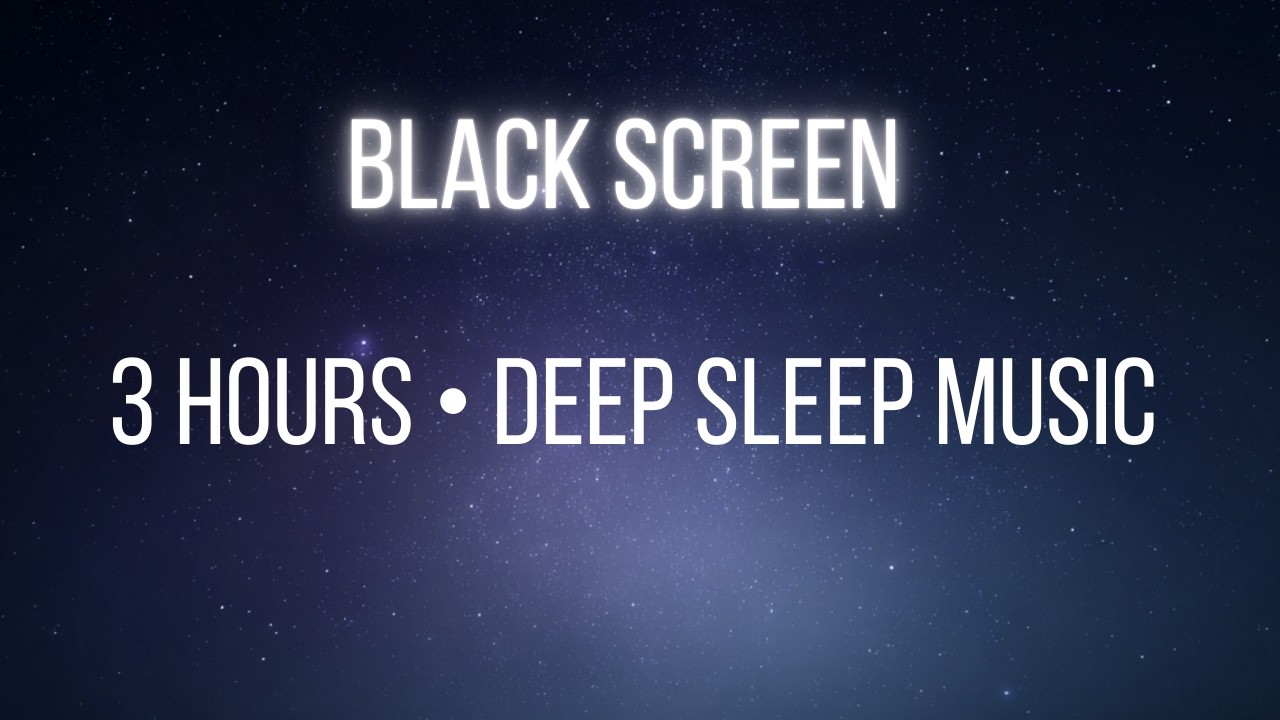 3 HOURS Deep Sleep Music • Black Screen • A Place to Exhale for Insomnia Relief