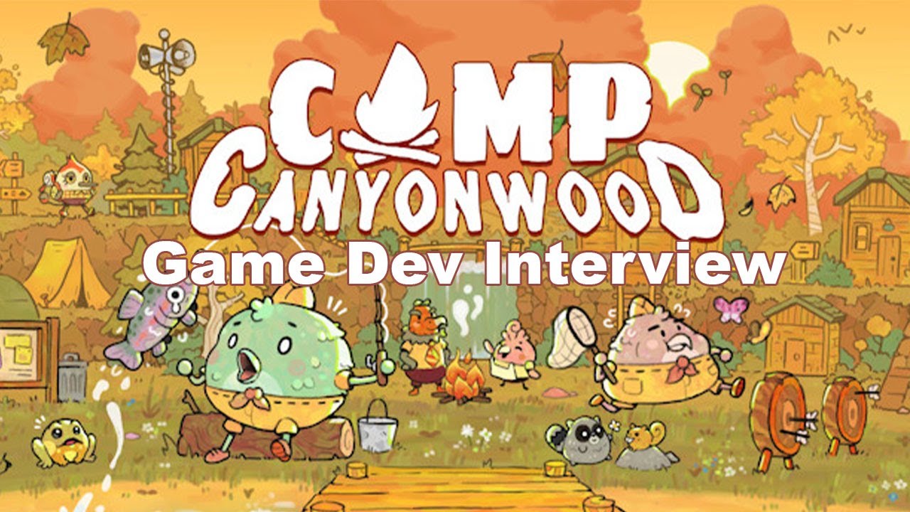 Video Game Developer Interview - Camp Canyonwood