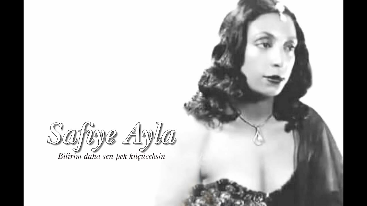 Safiye Ayla ~ Bilirim daha sen pek küçüceksin