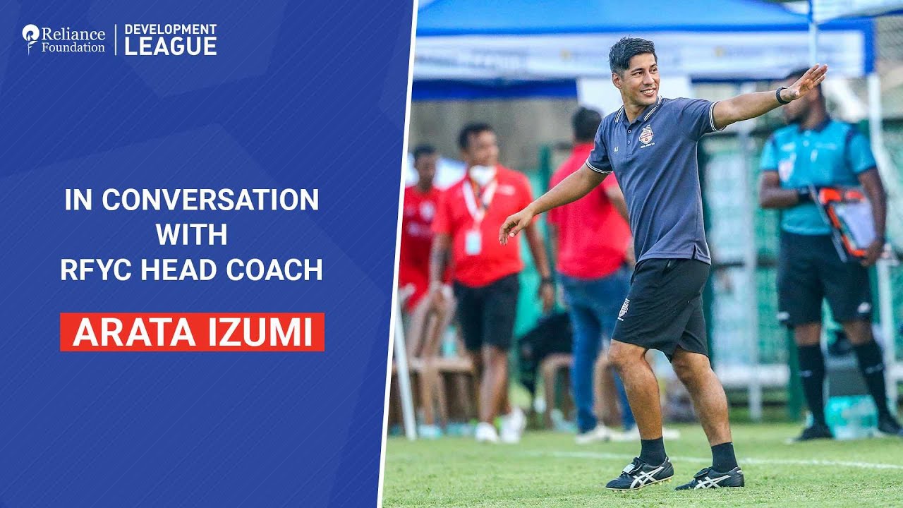 Arata Izumi, RFYC Coach, speaks on the Reliance Foundation Development League