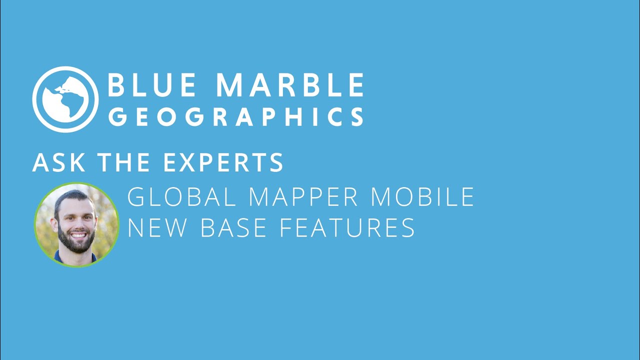 Ask the Experts: Global Mapper Mobile New Base Features