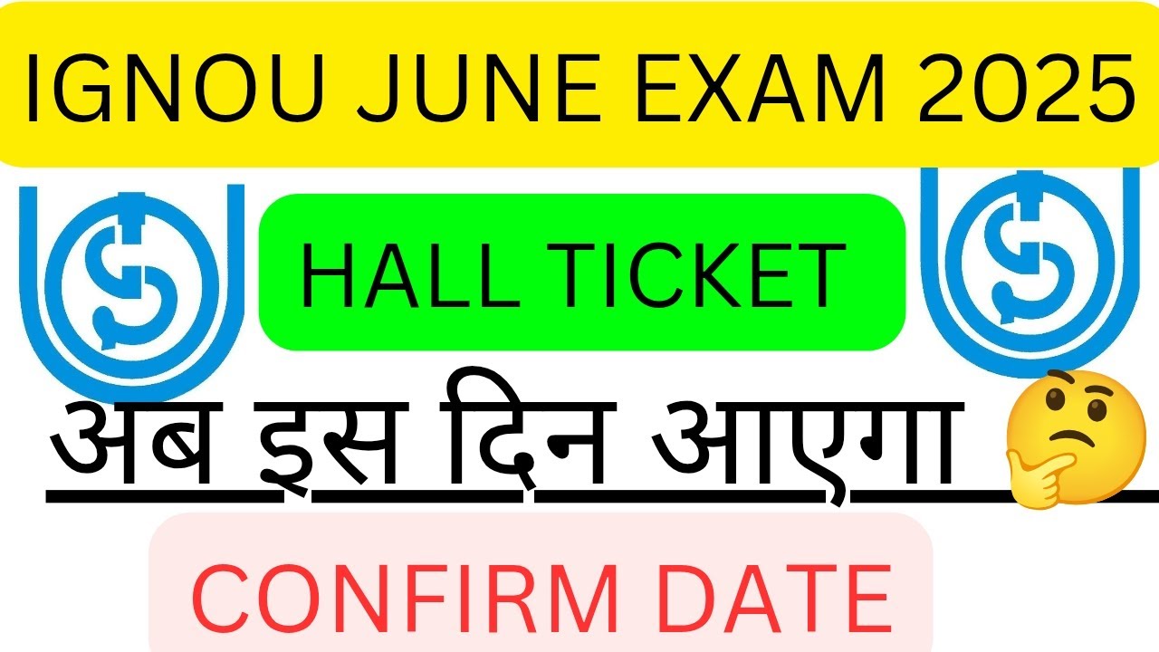 IGNOU JUNE EXAM 2025 HALL TICKET UPDATE ℹ️ CONFIRM DATE OF JUNE EXAM HALL TICKET #ignou