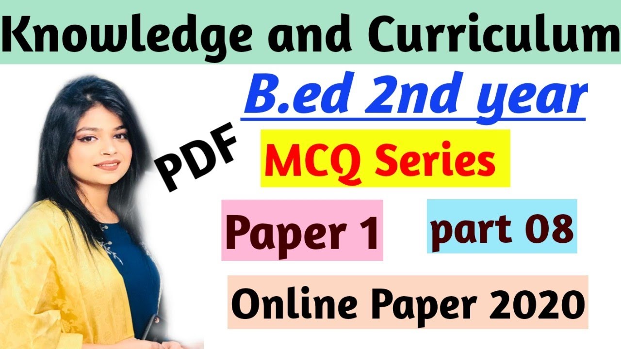 MCQ Questions of Knowledge and Curriculum| 08| B.ed 2nd year online exam 2020| Important questions