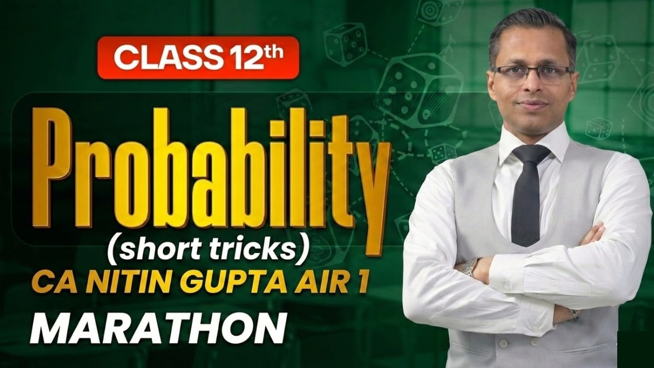 Probability Class 12 MARATHON | Short Tricks & Concepts | CA Nitin Gupta AIR 1