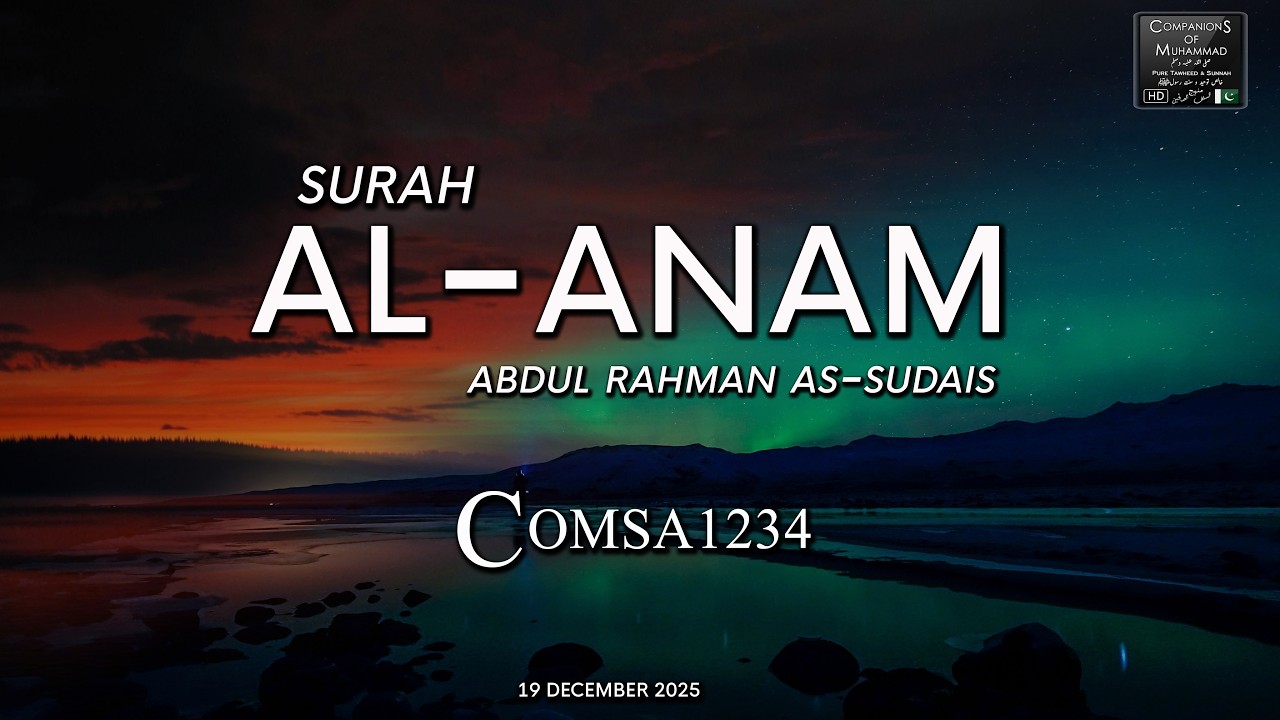 Surah Al-Anam Ayat 101-107 | Sheikh Sudais | بدیع السموات والارض - القاری الشیخ السدیس | Comsa1234