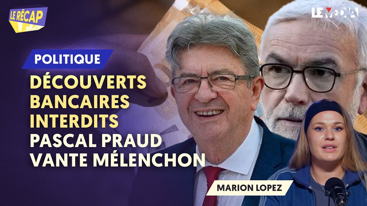 D&Eacute;COUVERTS BANCAIRES INTERDITS : PASCAL PRAUD VANTE M&Eacute;LENCHON