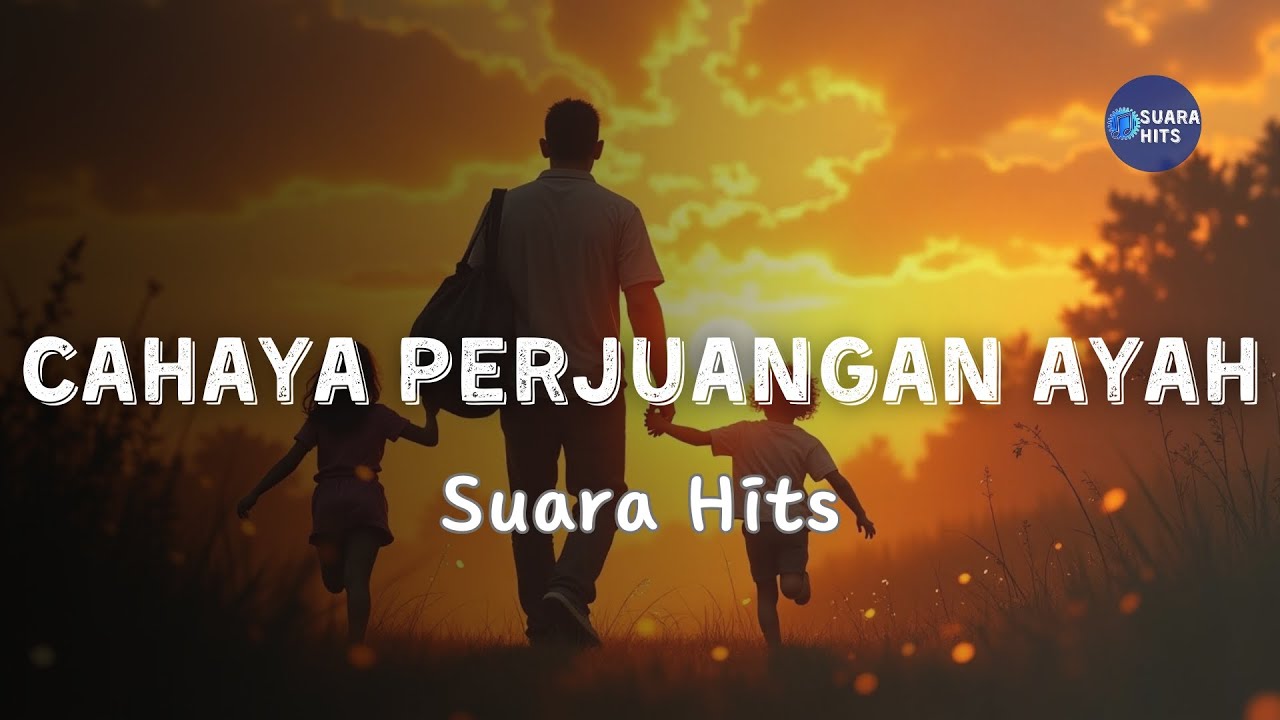 👨‍👧‍👦 Cahaya Perjuangan Ayah - Lagu Haru untuk Ayah Tercinta 🎶