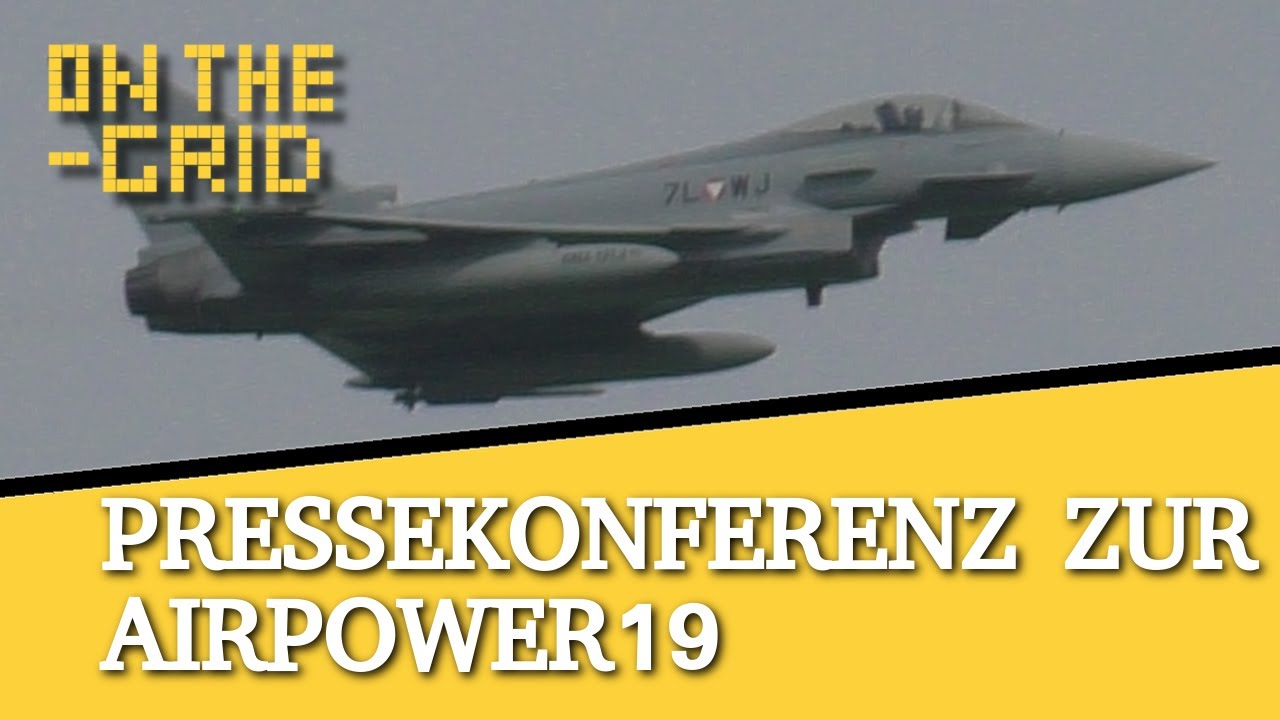 #Airpower19 - Pressekonferenz zur Flugshow, ON THE GRID Ep: 213/1