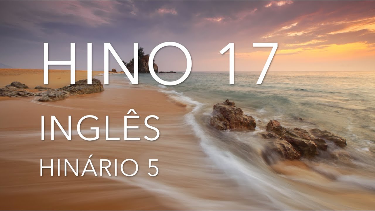 HINO 17 EM INGLÊS COM LETRA - Ó SENHOR, VEM VISITAR-ME (BATIZAR-ME COM TEU FOGO) - HINÁRIO 5 - CCB