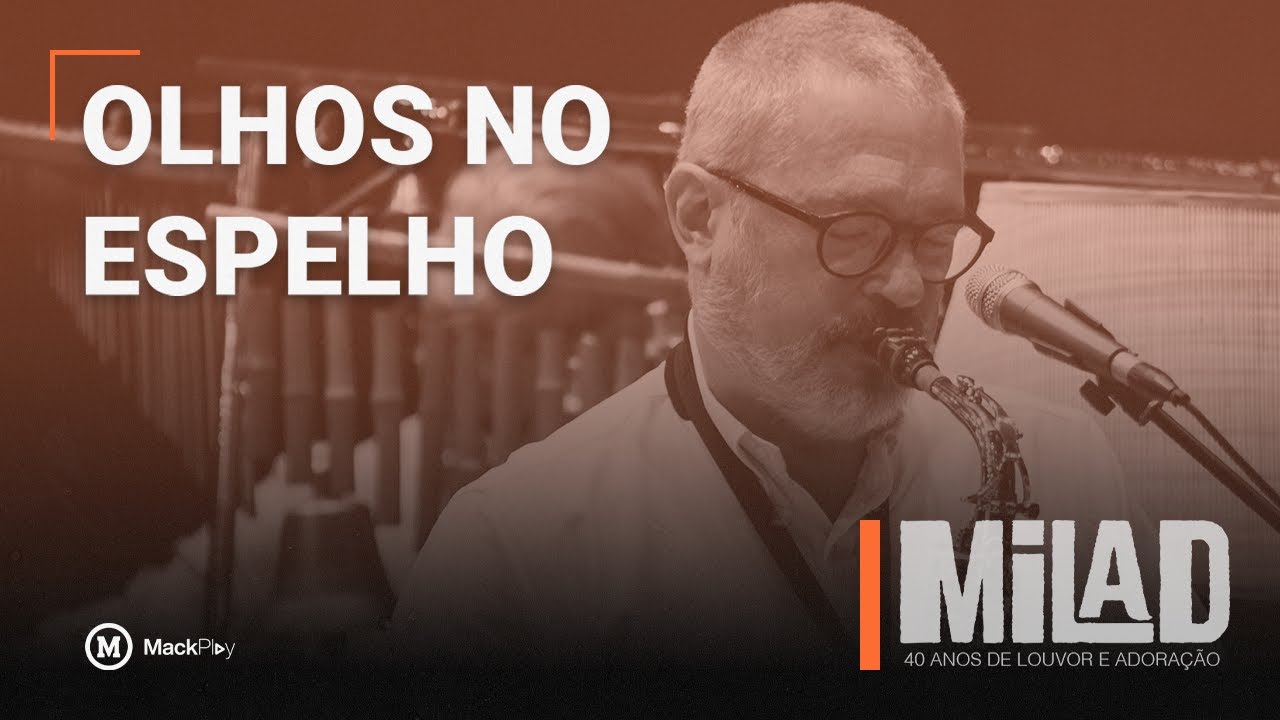 OLHOS NO ESPELHO | MILAD 40 anos | Tributos MackPlay