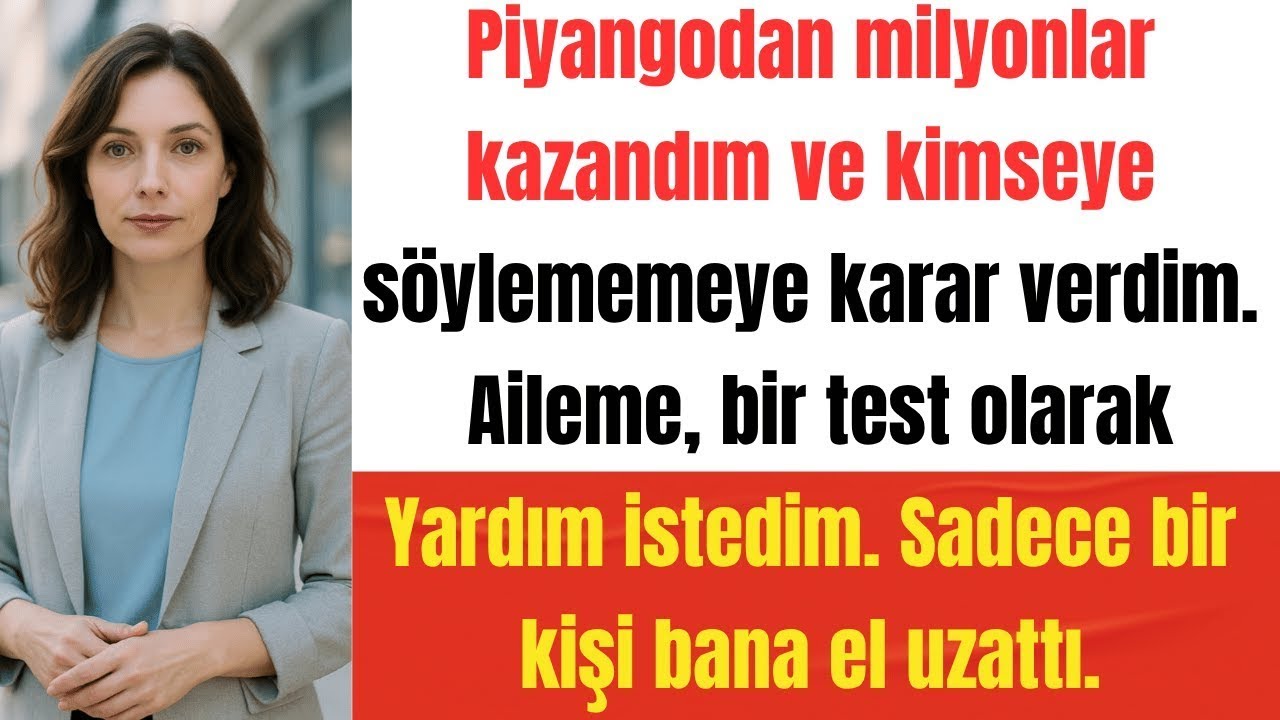 Piyangodan milyonlar kazandım ve kimseye söylememeye karar verdim. Aileme bir test yaptım...