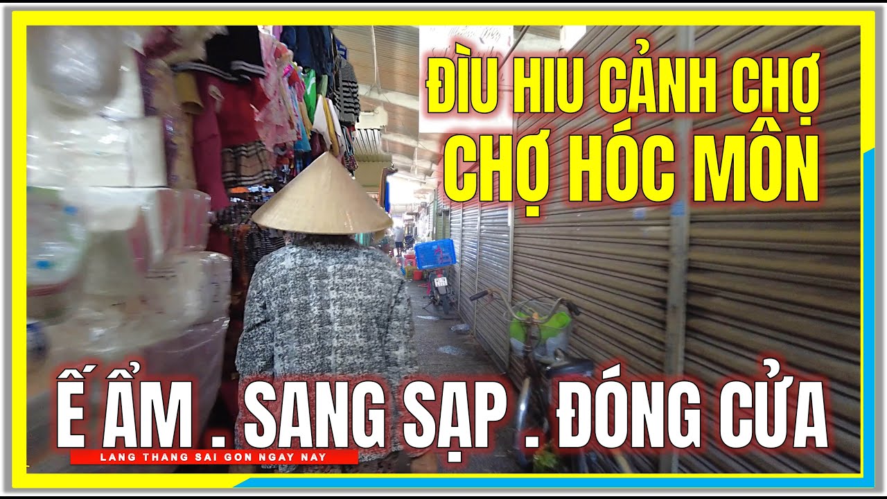 Đìu Hiu Cảnh CHỢ HÓC MÔN | Ế ẨM, SANG SẠP, ĐÓNG CỬA | Thị Trấn Hóc Môn | Cuộc Sống Sài Gòn Ngày Nay