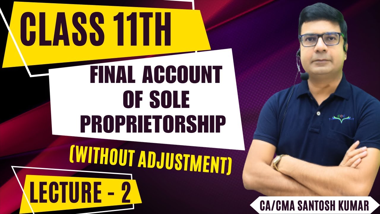 Final Account of Sole Proprietorship (Without adjustment) | Lecture- 2 |By CA/CMA Santosh Kumar