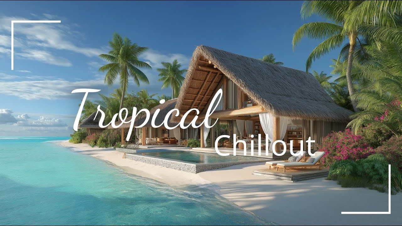 Мальдивы Дип Чилл Хаус 🌴 Океанский Чилаут Микс ~ Расслабляющие Летние Вибрации 2025