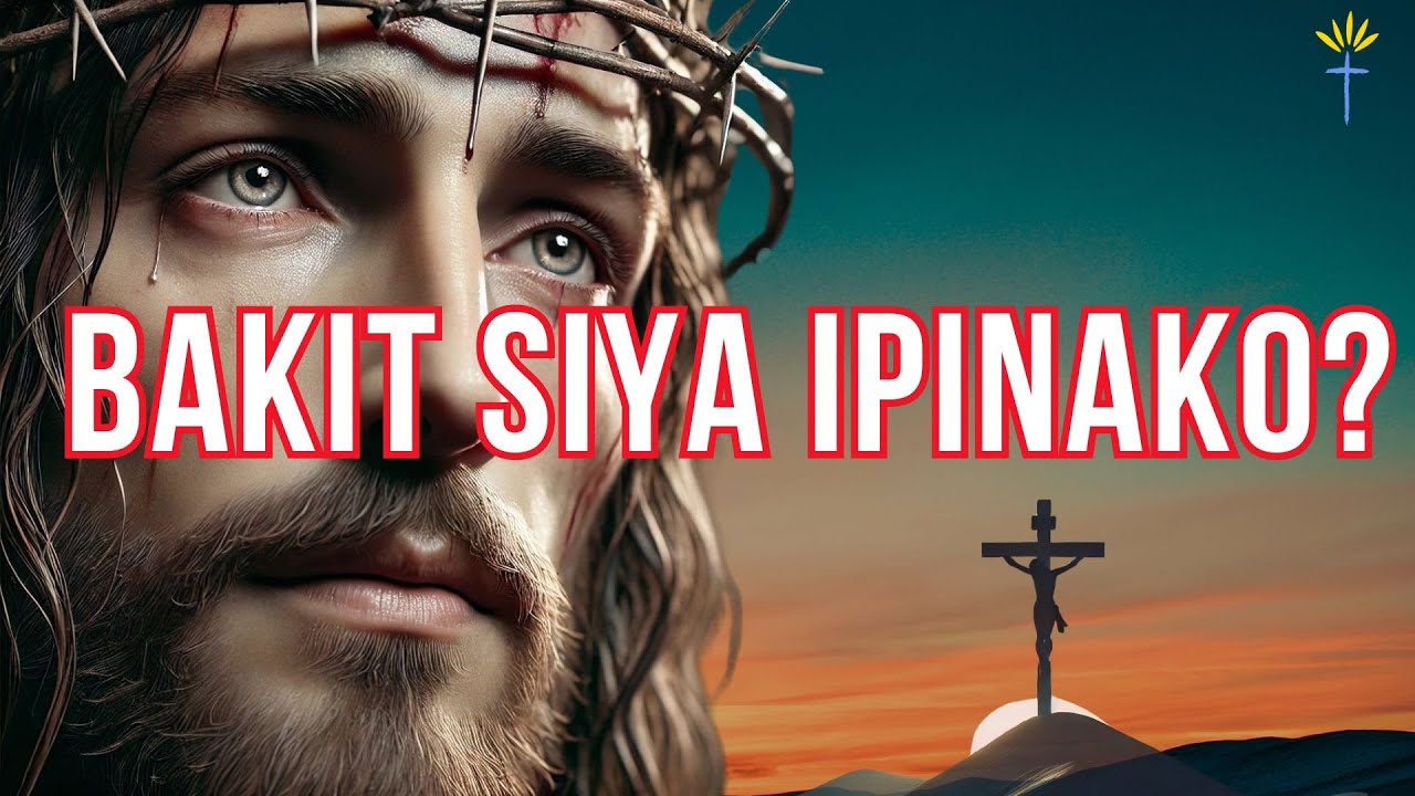 Bakit Napako si Jesus? Ang Hindi Mo Alam Tungkol sa Kanyang Sakripisyo