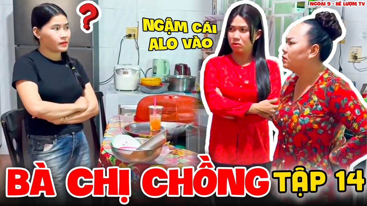 Bà Chị Chồng - Tập 14 | Ngoại 9 - Bé Lượm TV