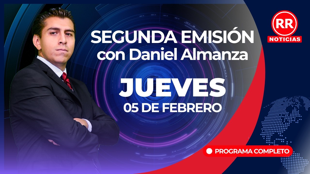 Segunda Emisión de RR Noticias - 05 de Febrero del 2026 con Daniel Almanza