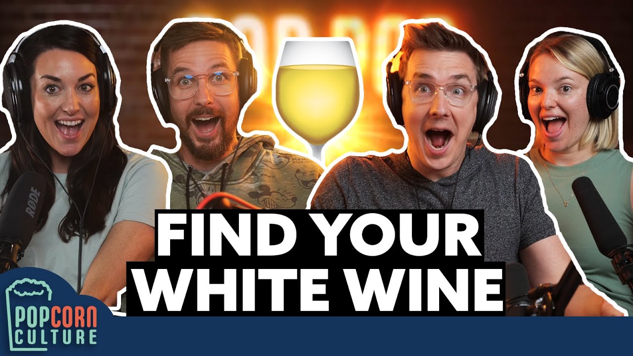 Find Your White Wine | Popcorn Culture