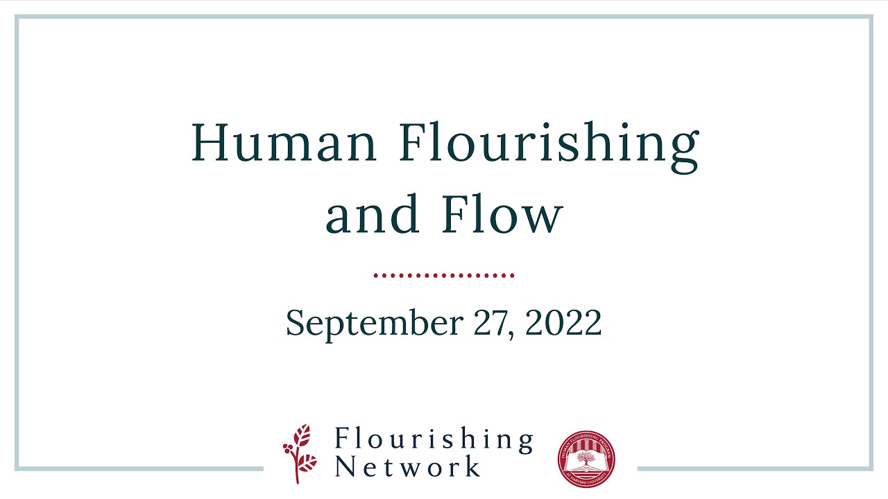 Human Flourishing and Flow: Flourishing Network Sept '22 meeting