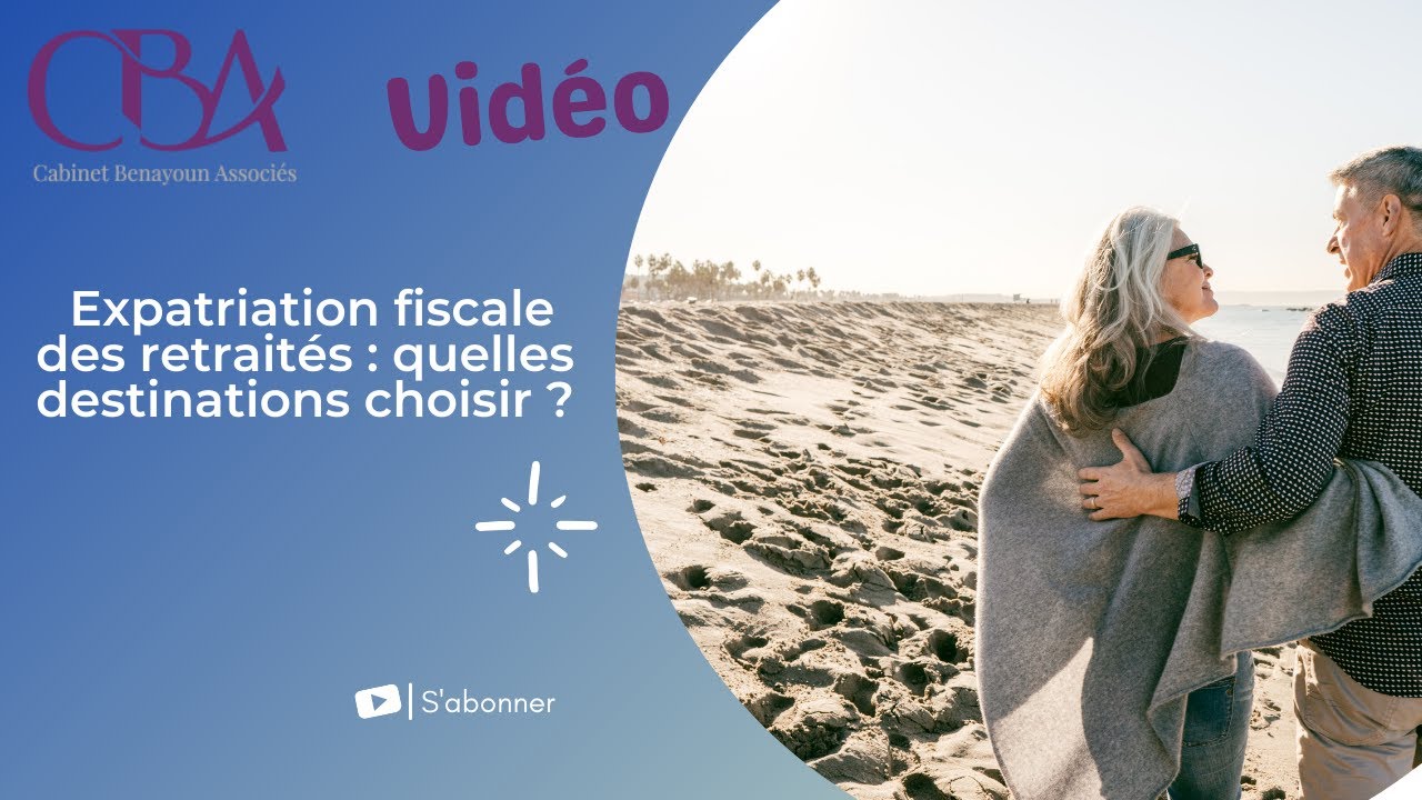 Expatriation fiscale des retraités: quelles destinations choisir ?