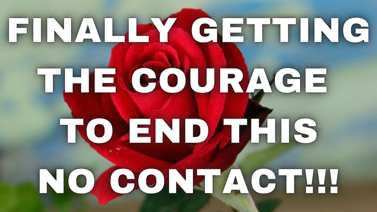 LOVE TAROT TODAY - FINALLY GETTING THE COURAGE TO END THIS NO CONTACT!!