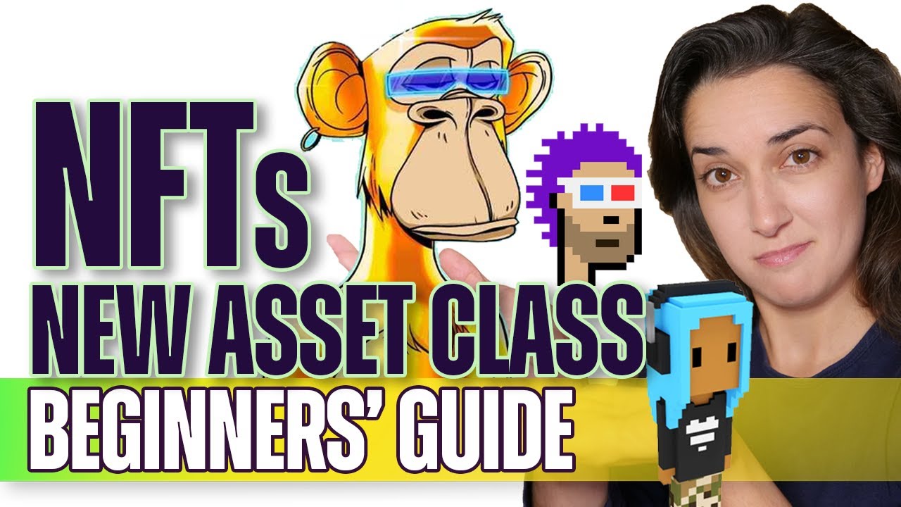NFTs: New Asset Class (Non-Fungible Tokens) - Beginners' Guide