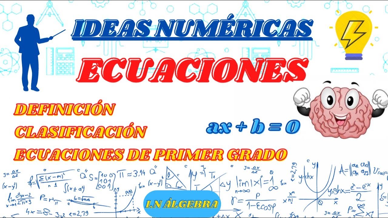 ECUACIONES - ECUACIONES DE PRIMER GRADO - CLASIFICACIÓN DE LAS ECUACIONES / TEMA COMPLETO.