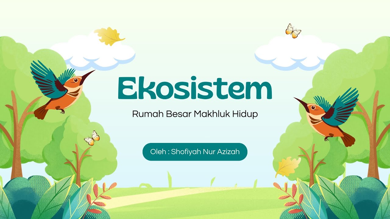 VIDEO PEMBELAJARAN EKOSISTEM 🌿🍃 || APA YA EKOSISTEM ITU? 