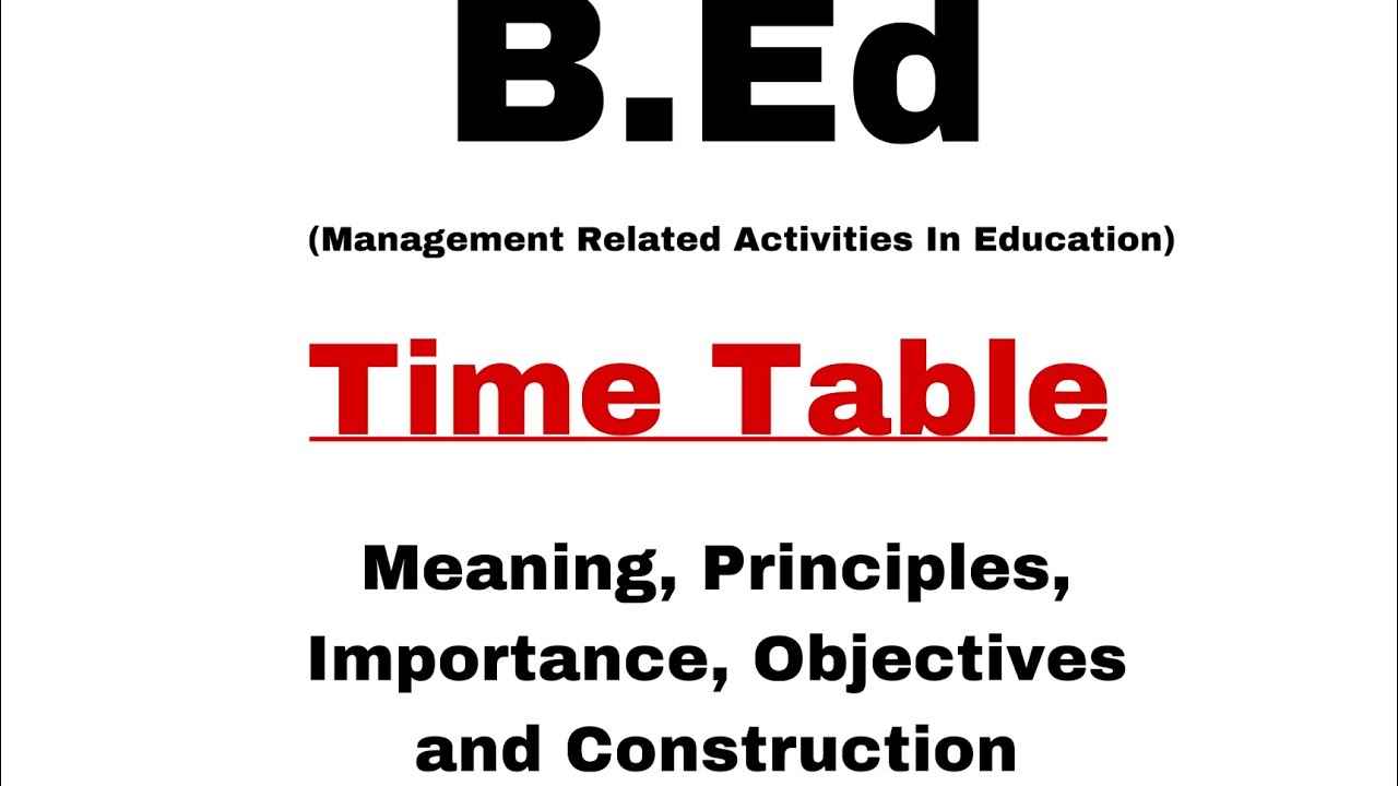 Time Table - Meaning, Principles, Importance, Objectives and Construction | B.Ed #School Management
