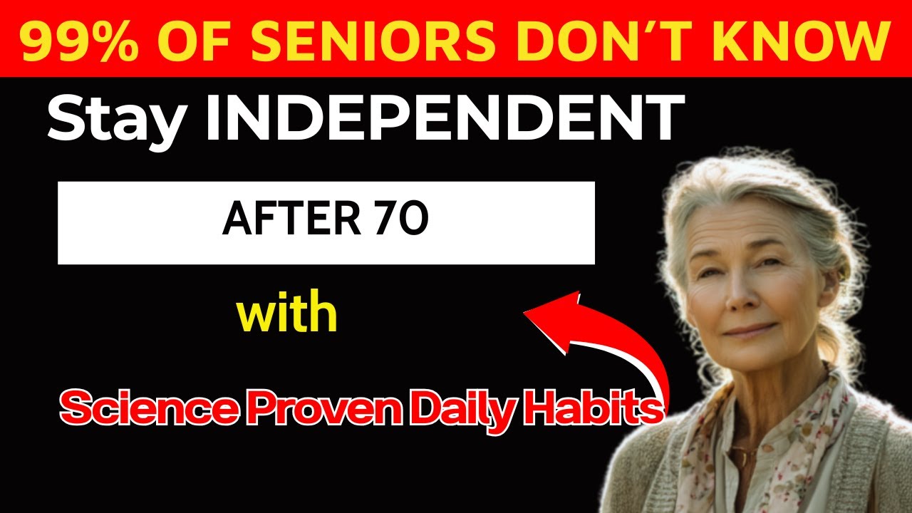 SENIORS, Stay INDEPENDENT After 70 with Science Proven Daily Habits