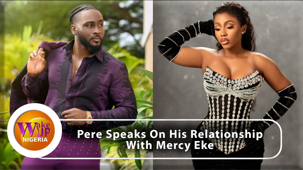 Pere Finally Opens Up On Relationship With Mercy Eke 😍 | EXCLUSIVE