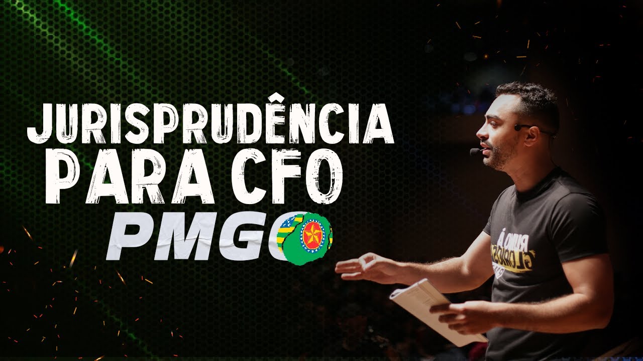 JURISPRUDÊNCIAS PARA O CFO DA POLÍCIA MILITAR DE GOIÁS - Prof. Thalisson Faleiro