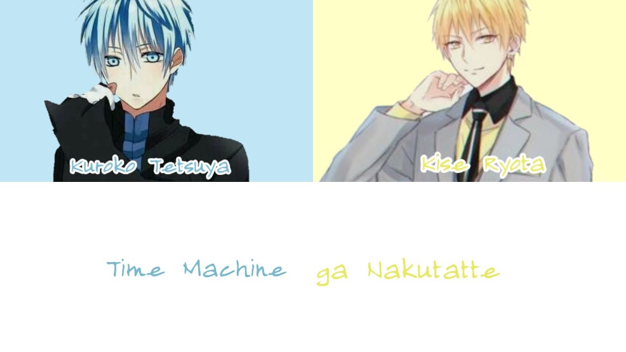 Kuroko Tetsuya and Kise Ryota -Time Machine ga nakuttate(Romaji , Kanji, and English )