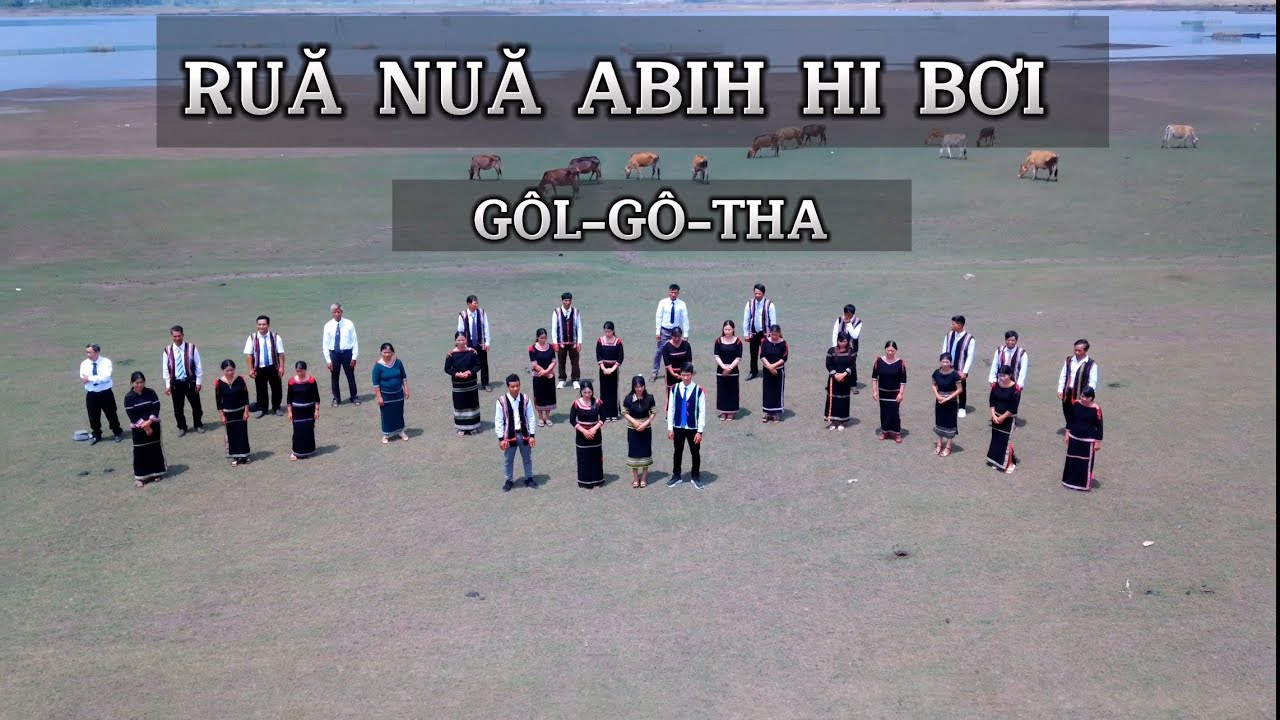 RUĂ NUĂ ABIH HI BƠI GÔL-GÔ-THA./ Ca Đoàn ,Hà Bầu _Đăk Lăk