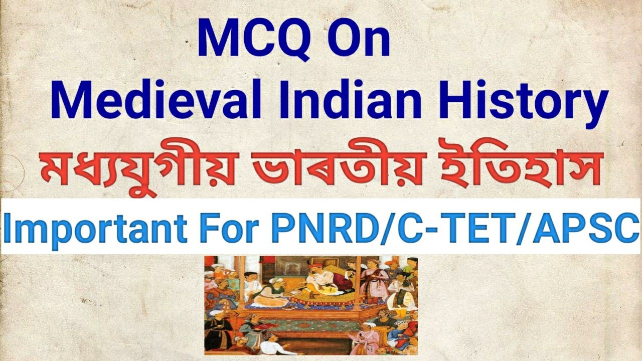 MCQ On Medieval Indian History...PNRD/APSC/CTET/EXCISE INSPECTOR/ASSAM FOREST/ETC