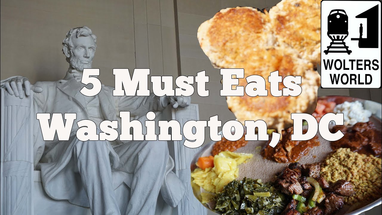 Eat DC - 5 Things You Have to Eat in Washington, DC