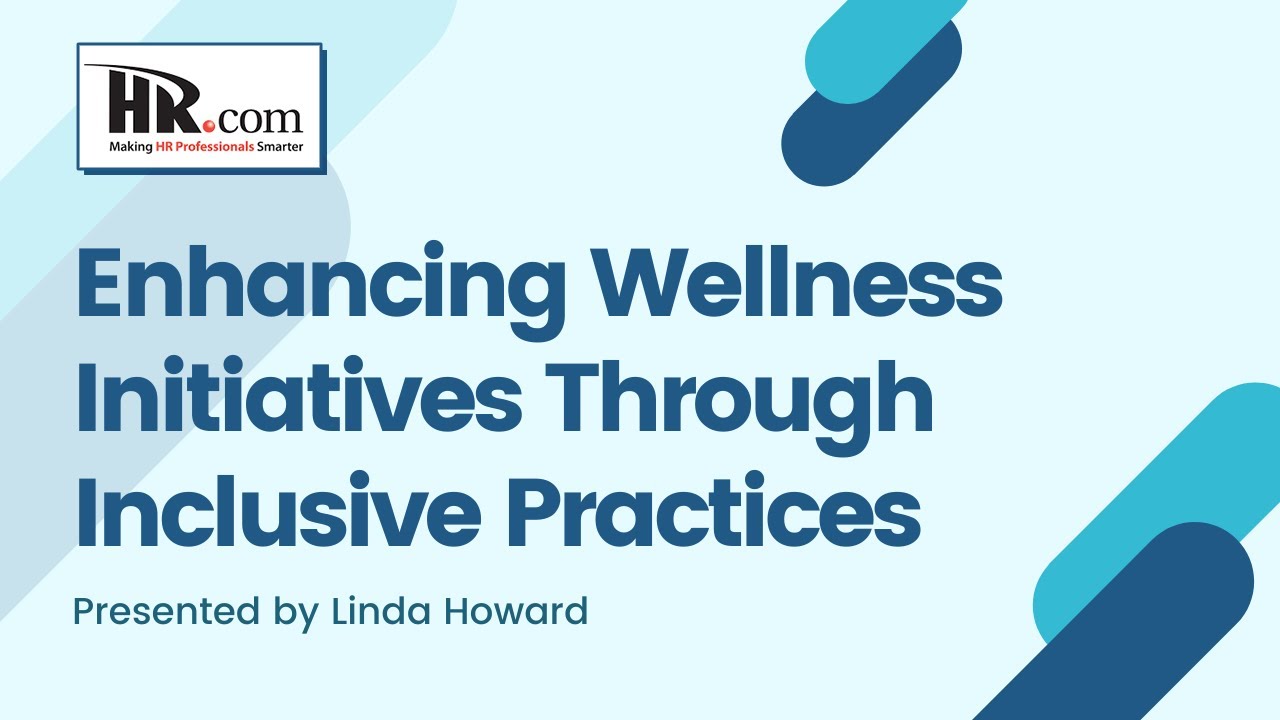 HR.com Webcast - Enhancing Wellness Initiatives Through Inclusive Practices