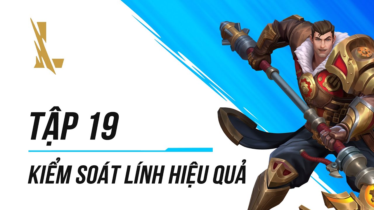 Tập 19: Cách Kiểm Soát Lính Hiệu Quả | Dành Cho Người Mới