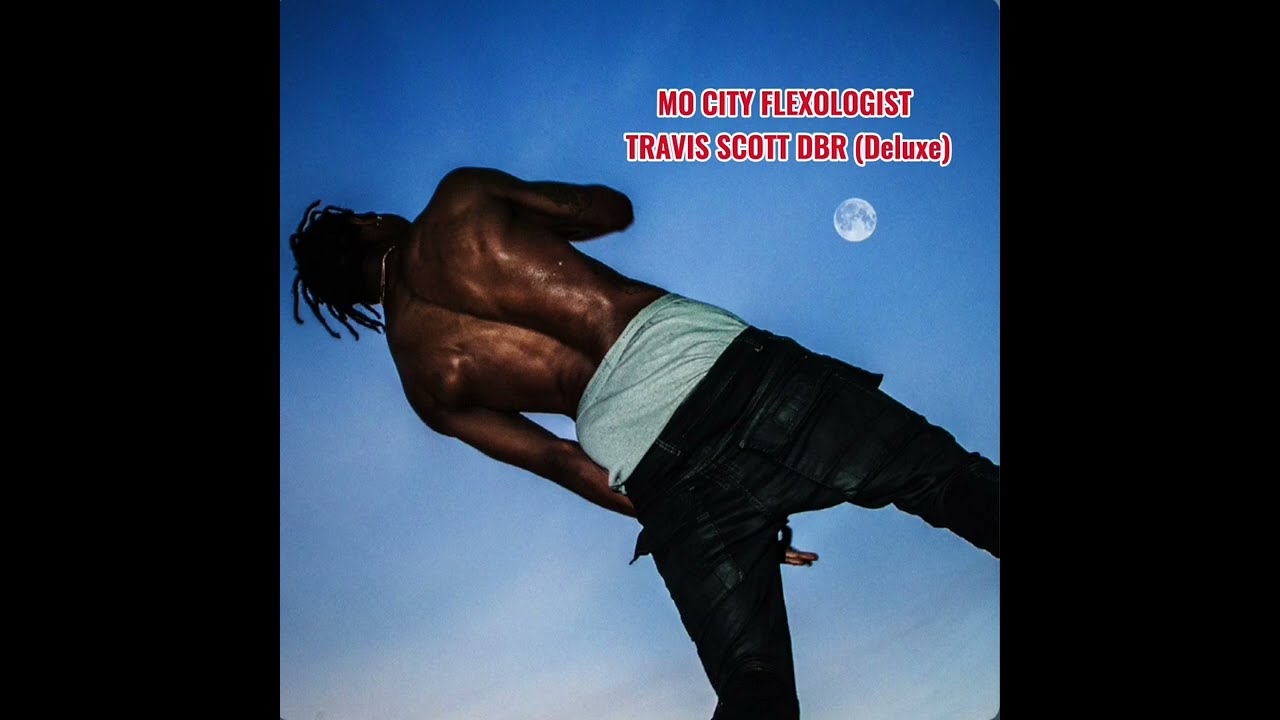 Travis Scott - MO CITY FLEXOLOGIST (Days Before Rodeo DIGITAL DELUXE)